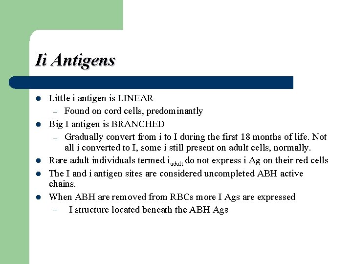 Ii Antigens l l l Little i antigen is LINEAR – Found on cord