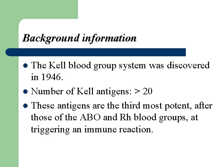 Background information The Kell blood group system was discovered in 1946. l Number of