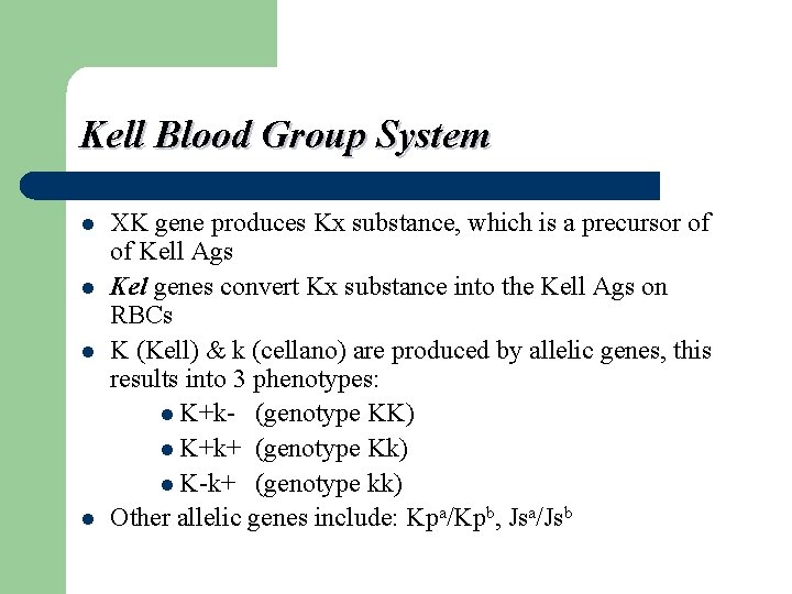 Kell Blood Group System l l XK gene produces Kx substance, which is a