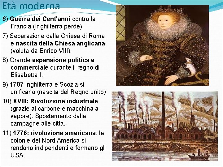 Età moderna 6) Guerra dei Cent'anni contro la Francia (Inghilterra perde). 7) Separazione dalla