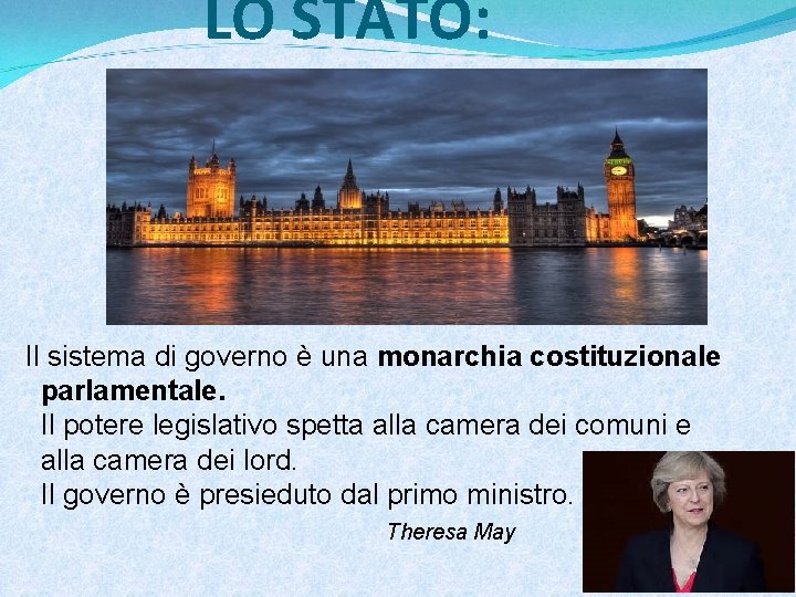 LO STATO: Il sistema di governo è una monarchia costituzionale parlamentale. Il potere legislativo