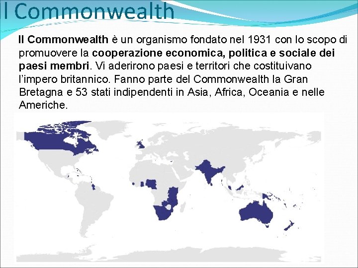 Il Commonwealth è un organismo fondato nel 1931 con lo scopo di promuovere la