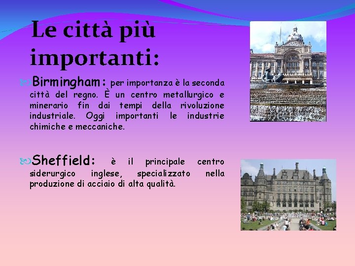 Le città più importanti: Birmingham: per importanza è la seconda città del regno. È