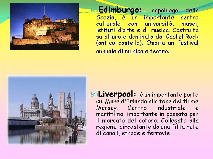  Edimburgo: capoluogo della Scozia, è un importante centro culturale con università, musei, istituti