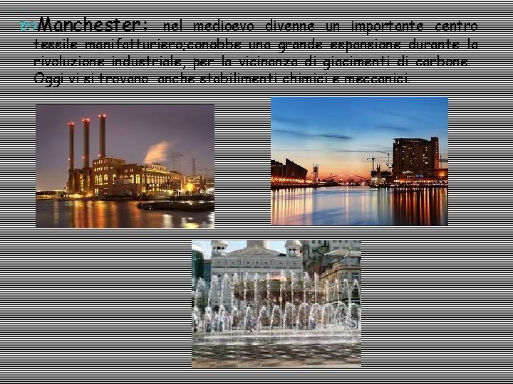  Manchester: nel medioevo divenne un importante centro tessile manifatturiero; conobbe una grande espansione
