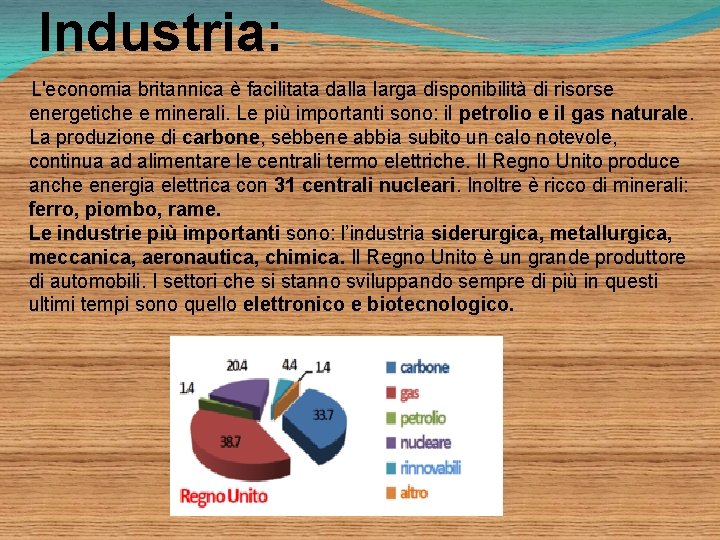 Industria: L'economia britannica è facilitata dalla larga disponibilità di risorse energetiche e minerali. Le
