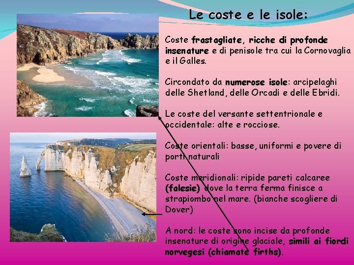 Le coste e le isole: Coste frastagliate, ricche di profonde insenature e di penisole