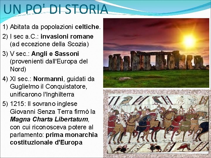 UN PO' DI STORIA 1) Abitata da popolazioni celtiche. 2) I sec a. C.