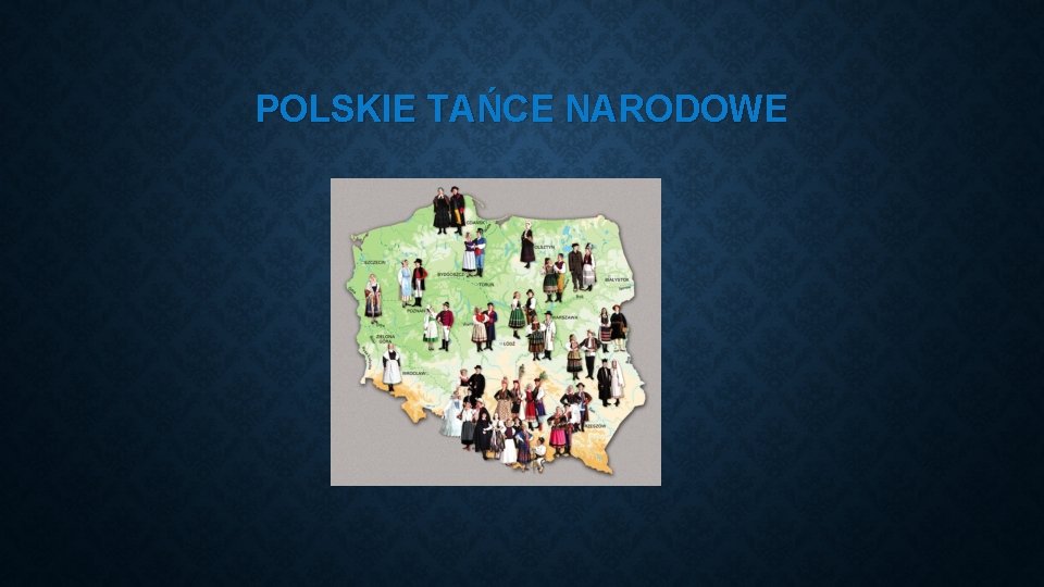 POLSKIE TAŃCE NARODOWE POLSKIE TAŃCE NARODOWE