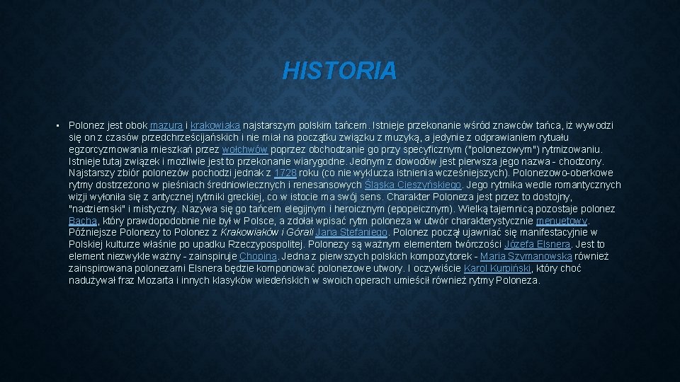 HISTORIA • Polonez jest obok mazura i krakowiaka najstarszym polskim tańcem. Istnieje przekonanie wśród