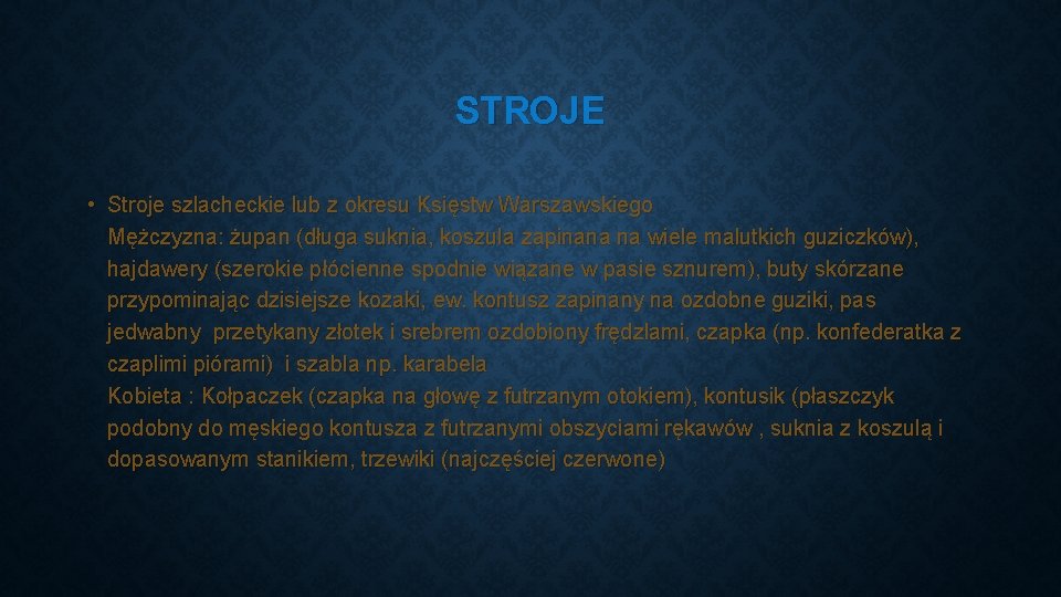 STROJE • Stroje szlacheckie lub z okresu Księstw Warszawskiego Mężczyzna: żupan (długa suknia, koszula STROJE • Stroje szlacheckie lub z okresu Księstw Warszawskiego Mężczyzna: żupan (długa suknia, koszula