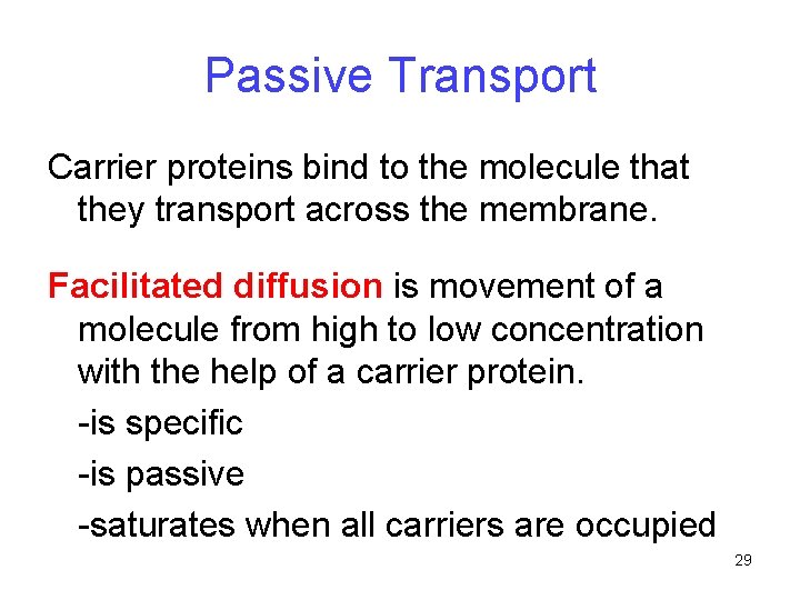 Passive Transport Carrier proteins bind to the molecule that they transport across the membrane.