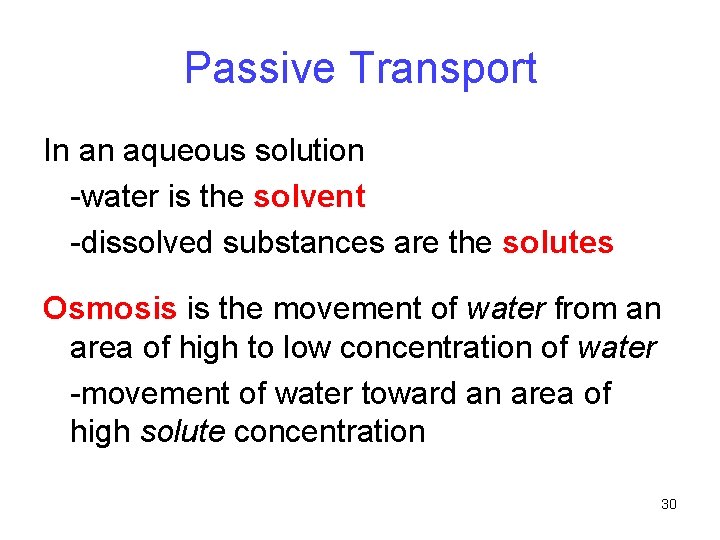 Passive Transport In an aqueous solution -water is the solvent -dissolved substances are the