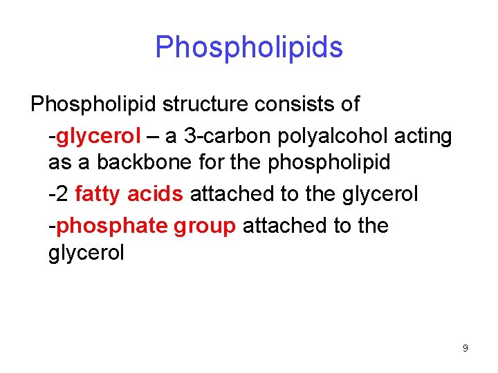 Phospholipids Phospholipid structure consists of -glycerol – a 3 -carbon polyalcohol acting as a