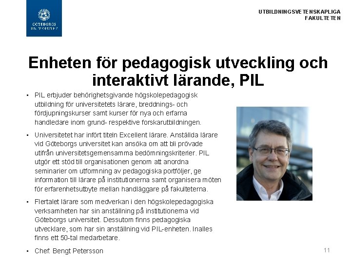  UTBILDNINGSVETENSKAPLIGA FAKULTETEN Enheten för pedagogisk utveckling och interaktivt lärande, PIL • PIL erbjuder