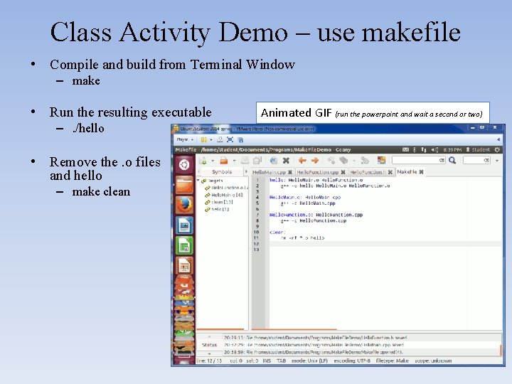 Class Activity Demo – use makefile • Compile and build from Terminal Window –