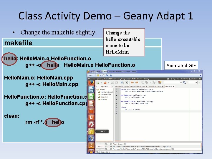 Class Activity Demo – Geany Adapt 1 • Change the makefile slightly: makefile Change