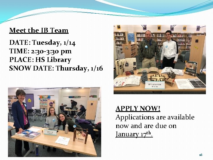 Meet the IB Team DATE: Tuesday, 1/14 TIME: 2: 30 -3: 30 pm PLACE: