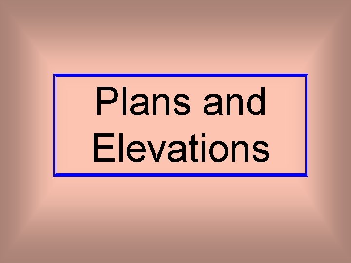 Plans and Elevations 