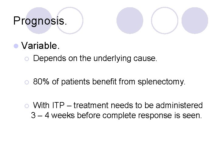 Prognosis. l Variable. ¡ Depends on the underlying cause. ¡ 80% of patients benefit