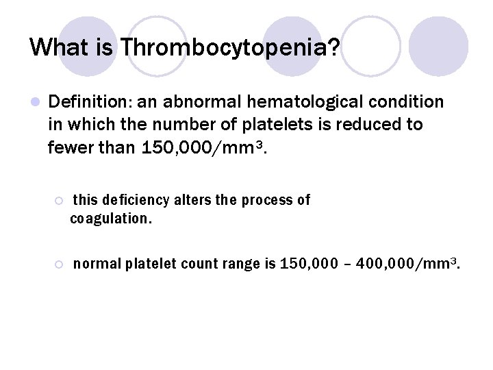 What is Thrombocytopenia? l Definition: an abnormal hematological condition in which the number of