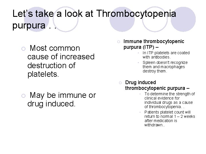 Let’s take a look at Thrombocytopenia purpura. . ¡ Most common cause of increased