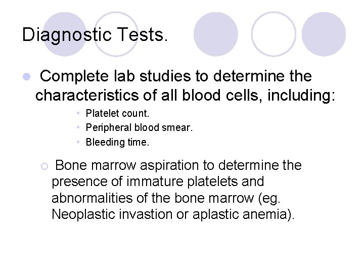 Diagnostic Tests. l Complete lab studies to determine the characteristics of all blood cells,
