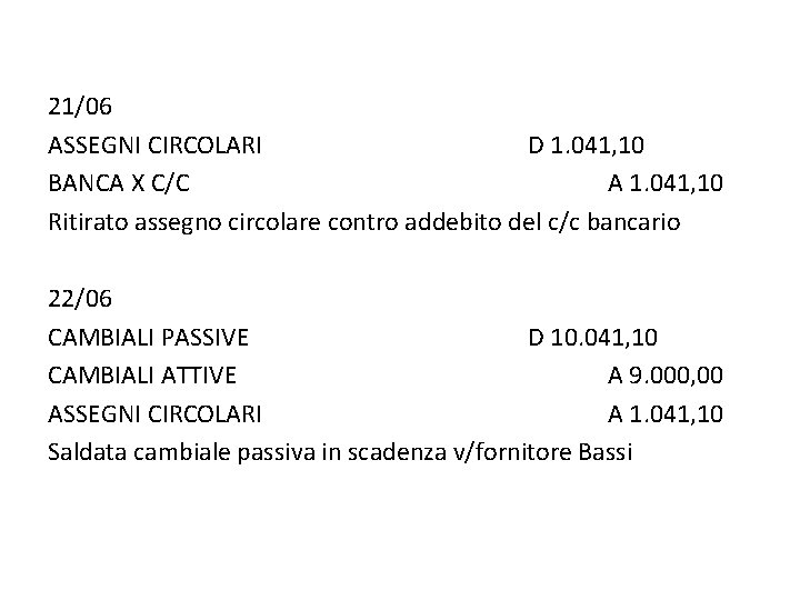 21/06 ASSEGNI CIRCOLARI D 1. 041, 10 BANCA X C/C A 1. 041, 10