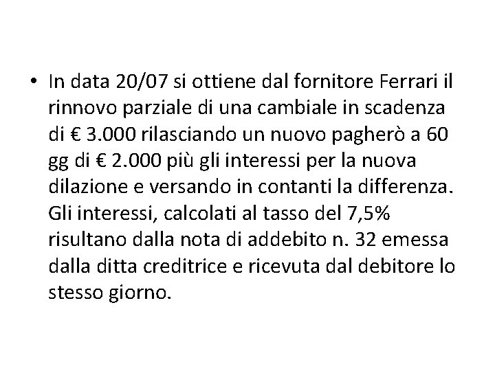  • In data 20/07 si ottiene dal fornitore Ferrari il rinnovo parziale di