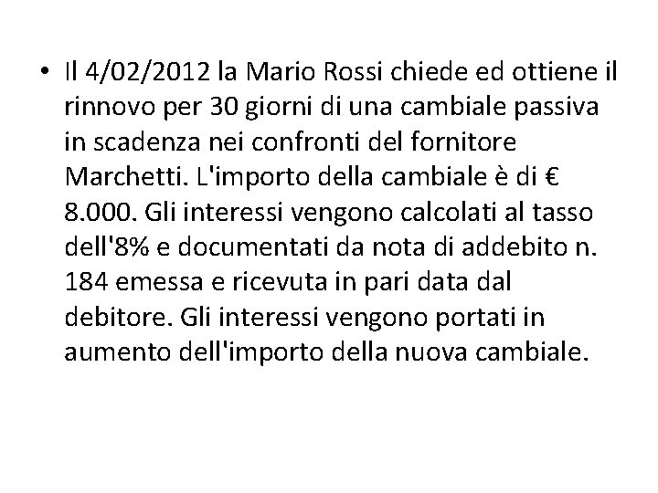  • Il 4/02/2012 la Mario Rossi chiede ed ottiene il rinnovo per 30