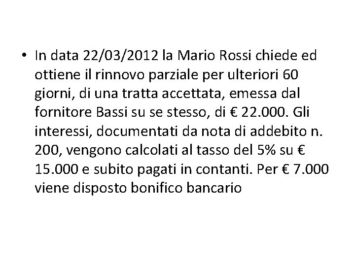  • In data 22/03/2012 la Mario Rossi chiede ed ottiene il rinnovo parziale