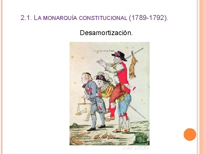 2. 1. LA MONARQUÍA CONSTITUCIONAL (1789 -1792). Desamortización. 