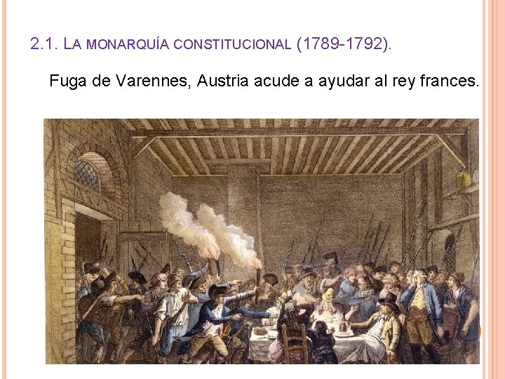 2. 1. LA MONARQUÍA CONSTITUCIONAL (1789 -1792). Fuga de Varennes, Austria acude a ayudar