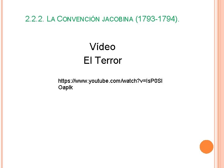 2. 2. 2. LA CONVENCIÓN JACOBINA (1793 -1794). Vídeo El Terror https: //www. youtube. 2. 2. 2. LA CONVENCIÓN JACOBINA (1793 -1794). Vídeo El Terror https: //www. youtube.