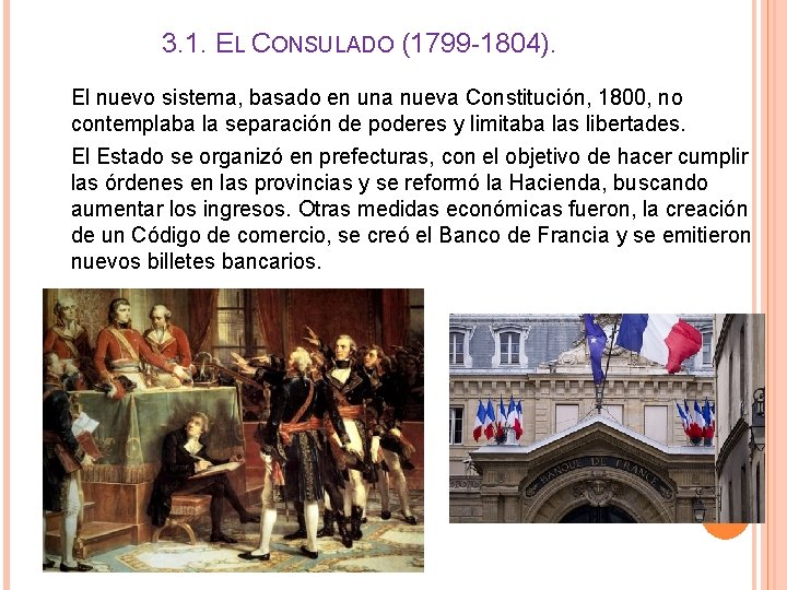 3. 1. EL CONSULADO (1799 -1804). El nuevo sistema, basado en una nueva Constitución,