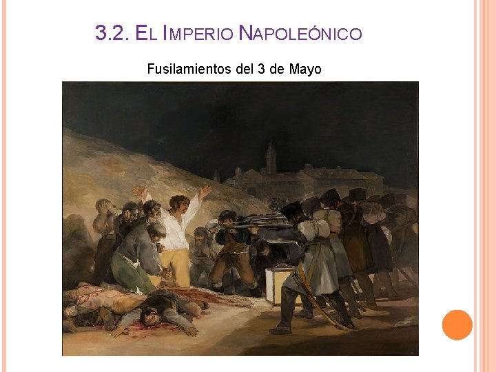 3. 2. EL IMPERIO NAPOLEÓNICO Fusilamientos del 3 de Mayo 