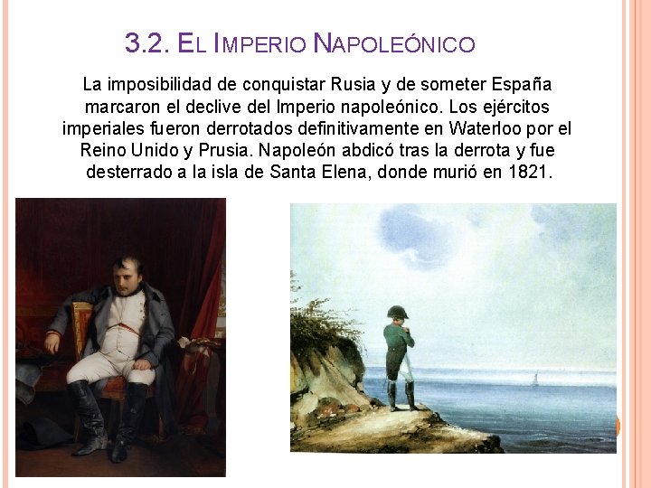 3. 2. EL IMPERIO NAPOLEÓNICO La imposibilidad de conquistar Rusia y de someter España 3. 2. EL IMPERIO NAPOLEÓNICO La imposibilidad de conquistar Rusia y de someter España
