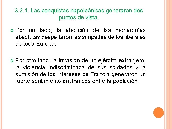 3. 2. 1. Las conquistas napoleónicas generaron dos puntos de vista. Por un lado, 3. 2. 1. Las conquistas napoleónicas generaron dos puntos de vista. Por un lado,