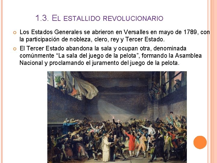 1. 3. EL ESTALLIDO REVOLUCIONARIO Los Estados Generales se abrieron en Versalles en mayo