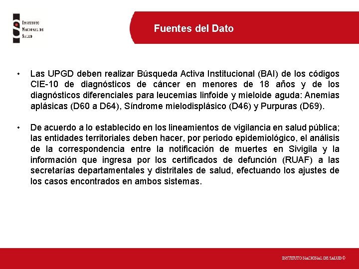 Fuentes del Dato • Las UPGD deben realizar Búsqueda Activa Institucional (BAI) de los