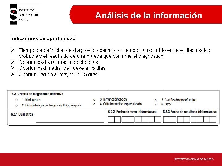 Análisis de la información Indicadores de oportunidad Ø Tiempo de definición de diagnóstico definitivo