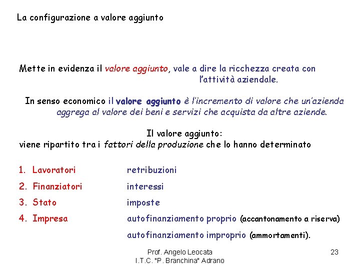 La configurazione a valore aggiunto Mette in evidenza il valore aggiunto, vale a dire