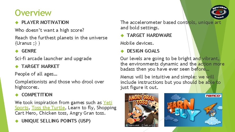 Overview PLAYER MOTIVATION Who doesn’t want a high score? Reach the furthest planets in