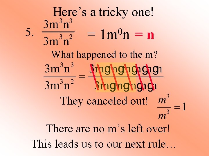 Here’s a tricky one! = 0 1 m n =n What happened to the