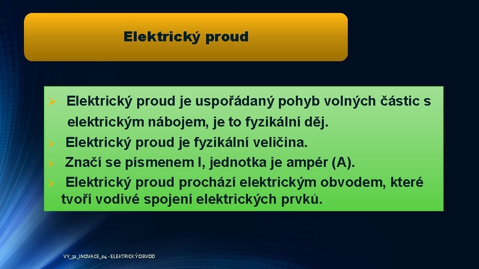 Elektrický proud Ø Elektrický proud je uspořádaný pohyb volných částic s Ø Ø Ø