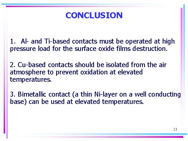 CONCLUSION 1. Al- and Ti-based contacts must be operated at high pressure load for