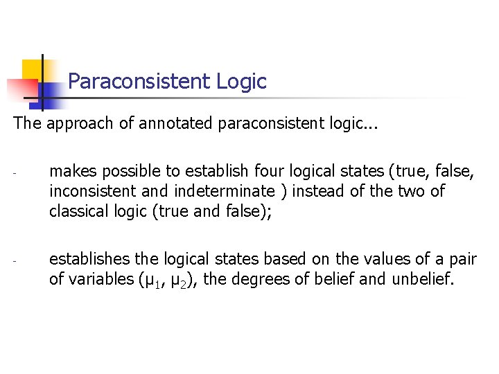 Paraconsistent Logic The approach of annotated paraconsistent logic. . . - - makes possible Paraconsistent Logic The approach of annotated paraconsistent logic. . . - - makes possible