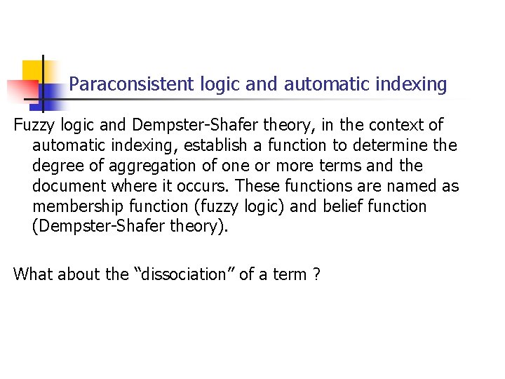 Paraconsistent logic and automatic indexing Fuzzy logic and Dempster-Shafer theory, in the context of Paraconsistent logic and automatic indexing Fuzzy logic and Dempster-Shafer theory, in the context of