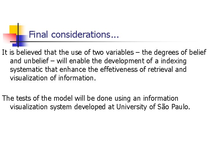 Final considerations. . . It is believed that the use of two variables – Final considerations. . . It is believed that the use of two variables –