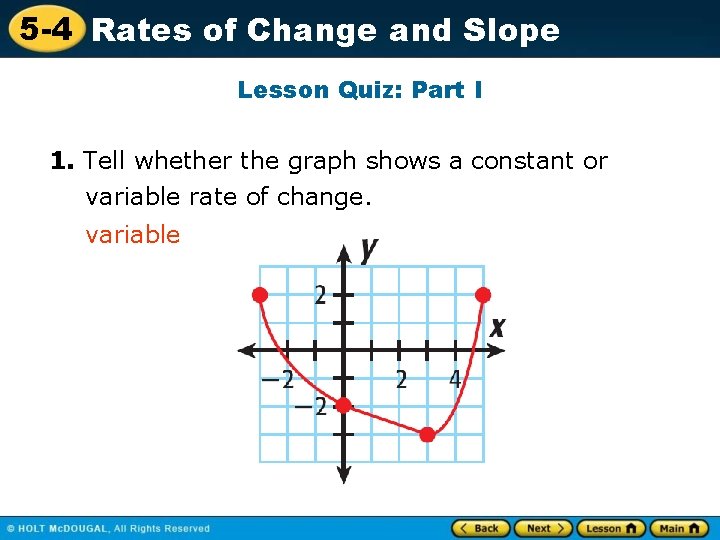 5 -4 Rates of Change and Slope Lesson Quiz: Part I 1. Tell whether